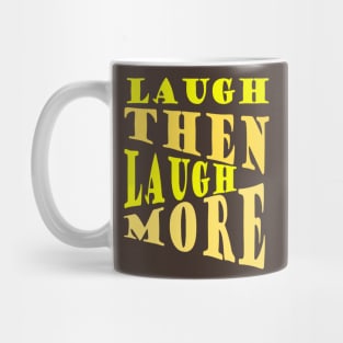 Laugh and Laugh More Happy Vibes Text Mug